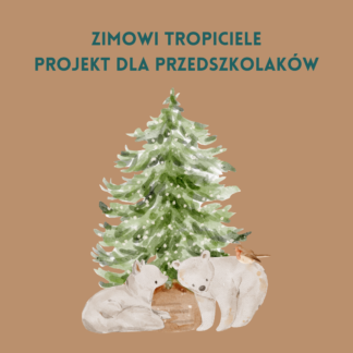 Zimowi Tropiciele - projekt dla przedszkolaków